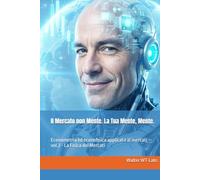 Il Mercato non Mente. La Tua Mente, Mente.: Econometria ed econofisica applicata ai mercati - vol.2