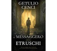 Il Messaggero degli Etruschi: Tra le ombre del passato e il fuoco della rivoluzione