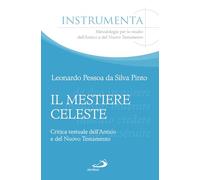 Il mestiere celeste. Critica testuale dell'antico e del nuovo testamento (Guida alla Bibbia)