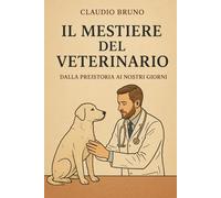 IL MESTIERE DEL VETERINARIO: DALLA PREISTORIA AI NOSTRI GIORNI