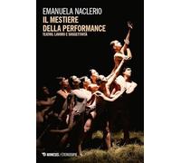 Il mestiere della performance. Teatro, lavoro e soggettività (Eterotopie)