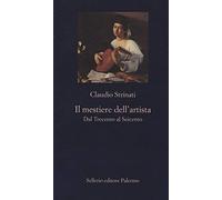 Il mestiere dell'artista. Dal Trecento al Seicento (La nuova diagonale)
