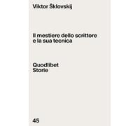 Il mestiere dello scrittore e la sua tecnica (Quodlibet Storie)