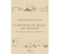 Il mestiere più bello del mondo. Una questione di chimica. Ediz. integrale (Fabrica)