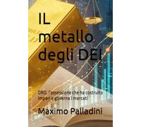 IL metallo degli DEI: ORO, l'ossessione che ha costruito imperi e governa i mercati