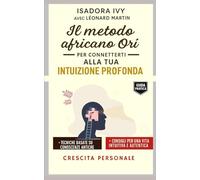 Il metodo africano Orí per connetterti alla tua intuizione profonda