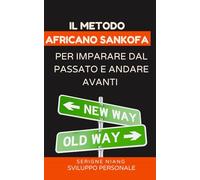 Il metodo africano Sankofa per imparare dal passato e andare avanti