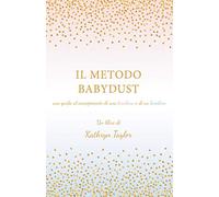 Il Metodo Babydust: una guida al concepimento di una bambina e di un bambino