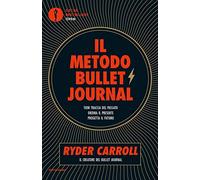 Il metodo Bullet Journal. Tieni traccia del passato, ordina il presente, progetta il futuro (Oscar bestsellers open)