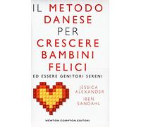 Il metodo danese per crescere bambini felici ed essere genitori sereni (Grandi manuali Newton)