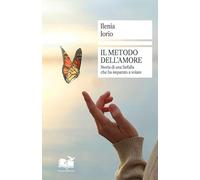 Il metodo dell'amore. Storia di una farfalla che ha imparato a volare (OltreLinea)