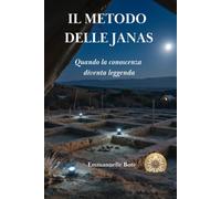 IL METODO DELLE JANAS: Quando la conoscenza diventa leggenda (IL VELO DELL'INTERPRETAZIONE)