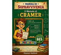 Il Metodo di Cramer: Manuali di Sopravvivenza - Il metodo di Mr Numerello (Manuali di Sopravvivenza di Mr Numerello - Capire senza tutor)
