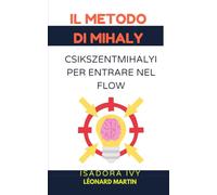 Il metodo di Mihaly Csikszentmihalyi per entrare nel flow