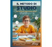 Il Metodo Di Studio Per Studenti Scuole Medie: Segreti, strategie e trucchi che ogni studente deve conoscere Impara a studiare, senza stress e con risultati concreti
