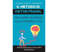 Il metodo di Viktor Frankl per dare un senso alla propria vita