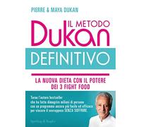 Il metodo Dukan definitivo. La nuova dieta con il potere dei 3 fight food. Crusca d'avena, Konjak, Okara (Guide. Benessere)