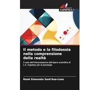 Il metodo e la filodossia nella comprensione della realtà: Il caso dell'interpretazione dell'opera scientifica di L.S. Vygotsky per la psicologia