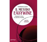 Il metodo easywine. Impara il vino in poche mosse (Varia)