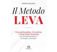 Il Metodo LEVA: Personal Branding, Networking e Social Media Marketing per Professionista e Studio Associato