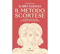 Il metodo scortese. Una guida controcorrente per farcela nella vita quotidiana (Connessioni)