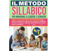 Il metodo sillabico per imparare a leggere e scrivere: 4 libri in 1 con esercizi pratici e attività divertenti per aiutare i bambini dai 5 agli 8 anni a superare le difficoltà di lettura e scrittura, rendendo l'apprendimento semplice, veloce e stimolante