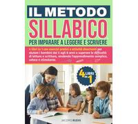 Il metodo sillabico per imparare a leggere e scrivere: 4 libri in 1 con esercizi pratici e attività divertenti per aiutare i bambini dai 5 agli 8 anni a superare le difficoltà di lettura e scrittura, rendendo l'apprendimento semplice, veloce e stimolante