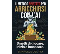 IL METODO SPIETATO PER ARRICCHIRSI CON L'AI: Smetti di giocare, inizia a incassare.