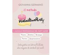 Il metodo Vestoiltuoparty. Il manuale professionale del party maker