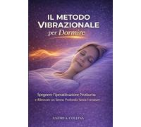 Il metodo vibrazionale per dormire: Spegnere l’iperattivazione Notturna e Ritrovare un Sonno Profondo Senza Forzature