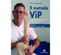 Il metodo ViP. Un percorso pratico e innovativo per prevenire e superare il mal di schiena. Nuova ediz.