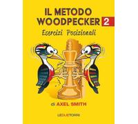Il metodo Woodpecker negli scacchi. Esercizi posizionali (Vol. 2)