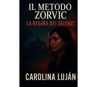 Il metodo Zorvic: La regina dei silenzi