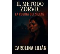 Il metodo Zorvic: La regina dei silenzi