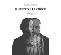 Il metro e la croce: Poesie
