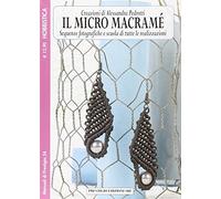 Il micro macramé. Ediz. illustrata (Vol. 2) (Manuali)