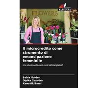 Il microcredito come strumento di emancipazione femminile: Uno studio nelle zone rurali del Bangladesh