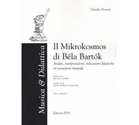 Il «Mikrokosmos» di Bela Bartok. Analisi, interpretazioni, indicazioni didattiche ed esecuzione integrale. Nuova ediz. (Musica & didattica)