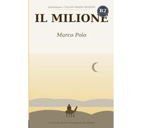 Il Milione: Graded Reader for Learners of Italian (Level B2) - The Classic Travels' Story Simplified with Notes, Questions, and Glossary