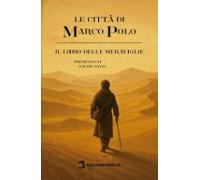 Il Milione - Le Città Di Marco Polo