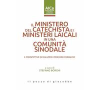 Il ministero del catechista e i ministeri laicali in una comunità sinodale. Prospettive di sviluppo e percorsi formativi (Vol. 2)
