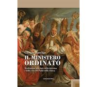Il ministero ordinato. Meditazioni alla luce della dottrina e della vita dei Padri della Chiesa (Studi patristici)