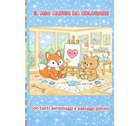 IL MIO ALBUM DA COLORARE: con tanti personaggi e paesaggi giocosi