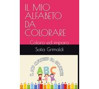 IL MIO ALFABETO DA COLORARE: Coloro ed imparo