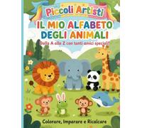 Il Mio Alfabeto degli Animali da Colorare: Libro da Colorare per Bambini dai 3 ai 7 Anni | Alfabeto Italiano con Lettere da Ricalcare, Animali da Colorare e Parole da Scrivere