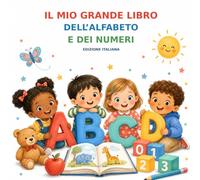Il mio alfabeto e i miei numeri: Libro educativo con lettere, numeri, pregrafismo e disegni da colorare per