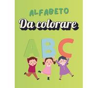 Il Mio Alfabeto Tutto da Colorare: Dalla A alla Z con Disegni Grandi e Parole Creative.: Libro Attività per Bambini 3-6 Anni con Lettere e Nomi da ... Anti-Macchia e Formato Maxi 8.5" x 11".
