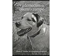 IL MIO AMICO A QUATTRO ZAMPE: Pillole di "cinofilia" per proprietari consapevoli.