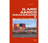 Il mio amico immaginario è Bukowski