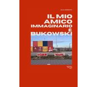 Il mio amico immaginario è Bukowski